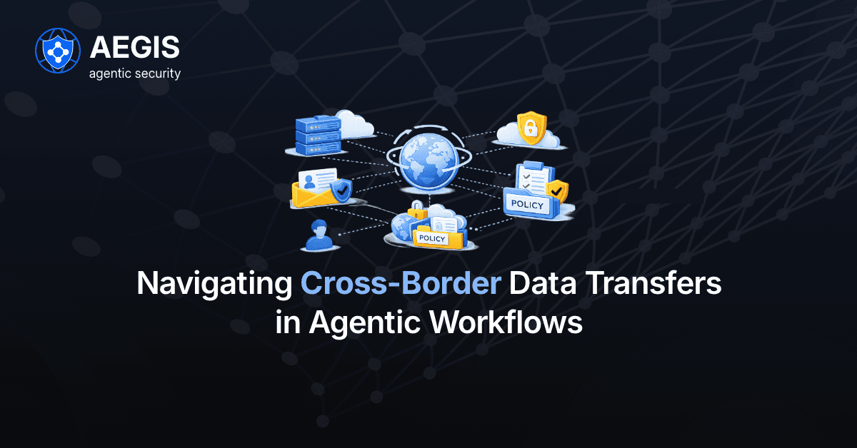 Navigating Cross-Border Data Transfers in Agentic Workflows