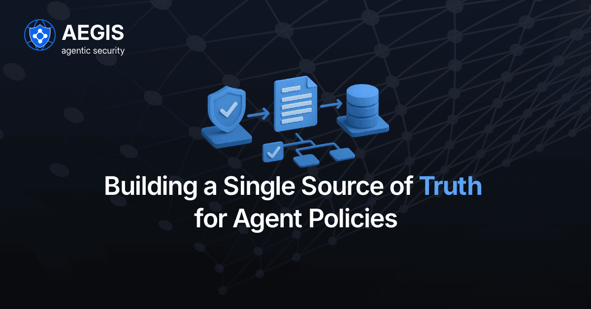 Building a Single Source of Truth for Agent Policies .