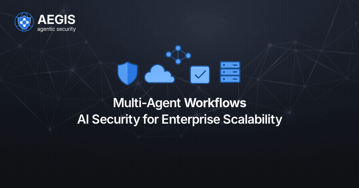 Multi-Agent Workflows: AI Security for Enterprise Scalability